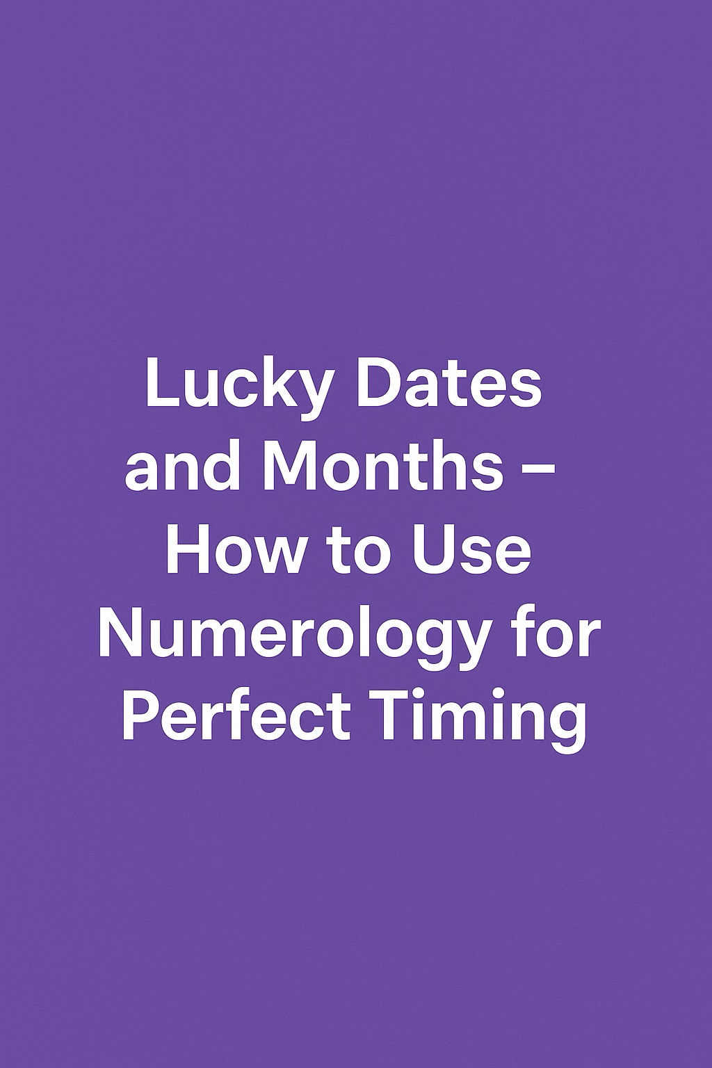 Lucky Dates and Months