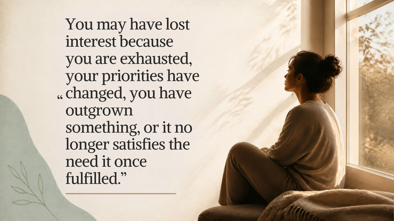 Person reflecting on why they have lost interest in things they once loved