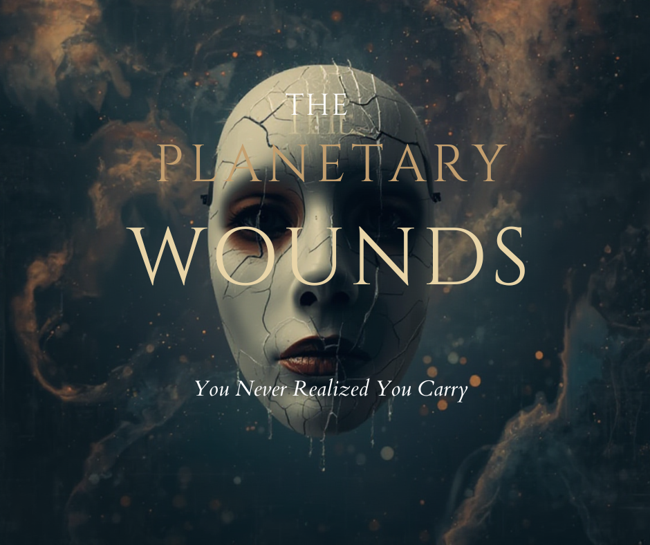 The Planetary Wounds You Never Realized You Carry