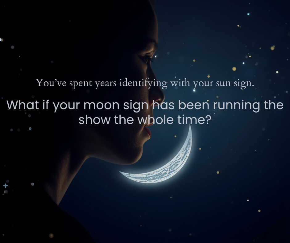Your sun sign is who you think you are. Your moon sign is who you are when nobody's watching.