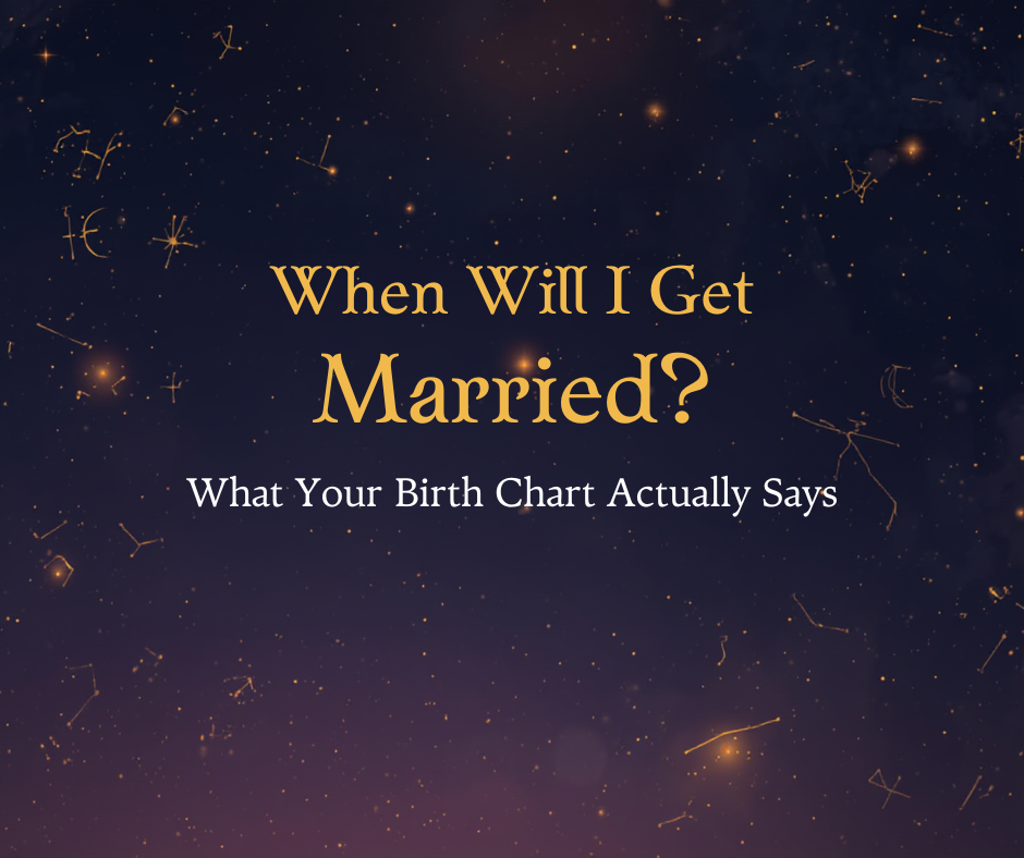 When Will I Get Married? What Your Birth Chart Actually Says