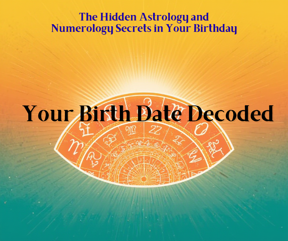 Your Birth Date Decoded: The Hidden Astrology and Numerology Secrets in Your Birthday