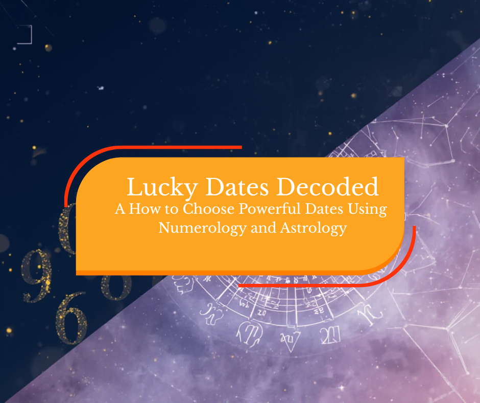 Lucky Dates Decoded: How to Choose Powerful Dates Using Numerology and Astrology