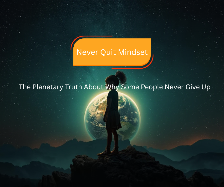 The Planetary Truth About Why Some People Never Give Up