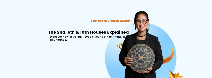 The 2nd, 6th, and 10th Houses: Your Wealth Creation Blueprint