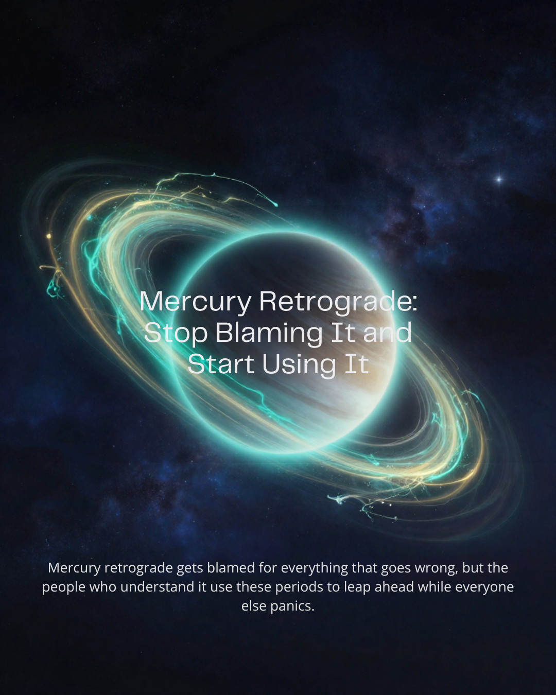 Mercury Retrograde: Stop Blaming It and Start Using It