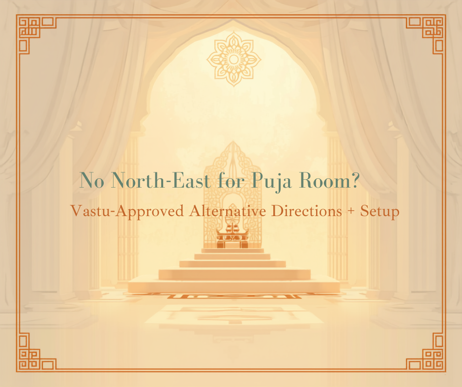 No North-East for Puja Room? Vastu-Approved Alternative Directions + Setup